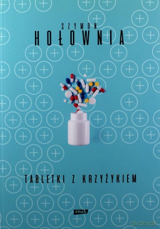 Tabletki z krzyżykiem - Szymon Hołownia [KSIĄŻKA]
