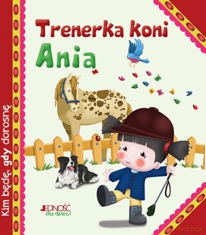 Trenerka koni Ania. Kim będę gdy dorosnę - Serena Riffaldi [KSIĄŻKA]