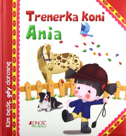 Trenerka koni Ania. Kim będę gdy dorosnę - Serena Riffaldi [KSIĄŻKA]