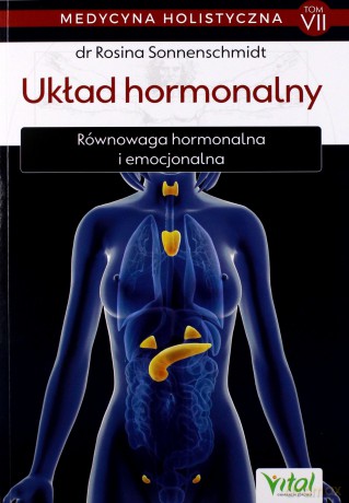Układ hormonalny. Medycyna holistyczna (Tom 7) - Rosina Sonnenschmidt [KSIĄŻKA]