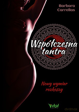 Współczesna tantra. Nowy wymiar rozkoszy - Barbara Carrellas [KSIĄŻKA]