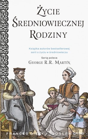 Życie średniowiecznej rodziny - Joseph Gies, Francis Gies [KSIĄŻKA]