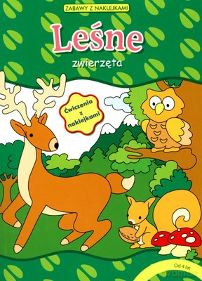 Zabawy Z Naklejkami. Leśne Zwierzęta [KSIĄŻKA]