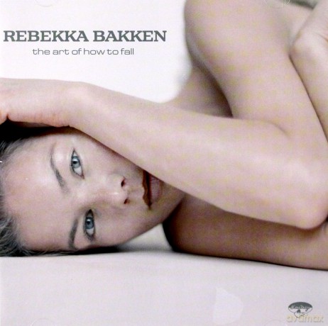 Rebekka Bakken: Art Of How To Fall [CD]