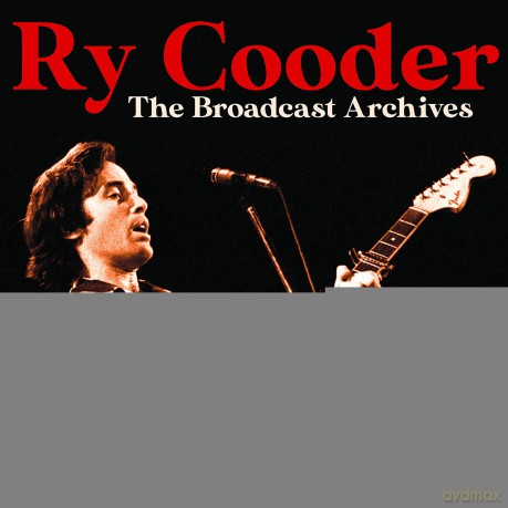 Ry Cooder: Broadcast Archives [3CD]