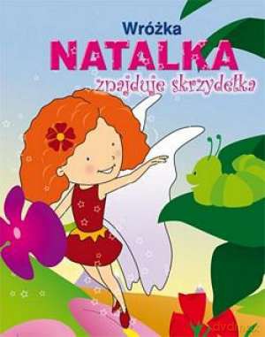 Wróżka Natalka Znajduje Skrzydełka [KSIĄŻKA]