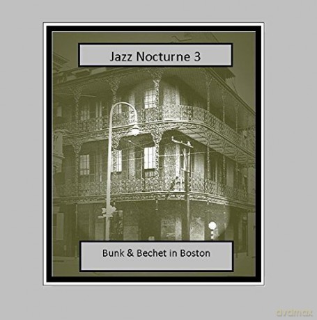 Bunk Johnson And Sidney Bechet: Jazz Nocturne 3 Bunk And Bechet In Boston [CD]