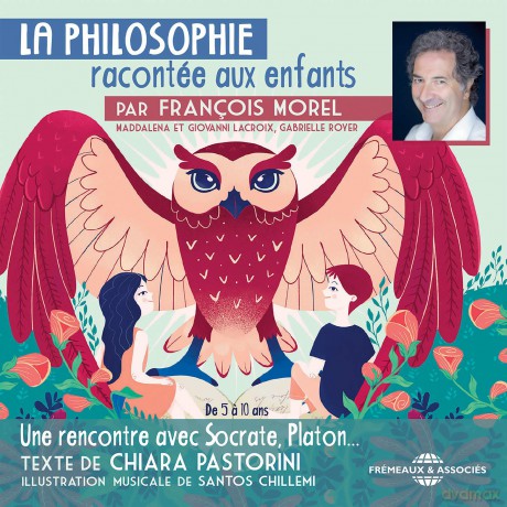 Francois Morel: La Philosophie Racontee Aux Enfants - De Chiara Pastorini [CD]