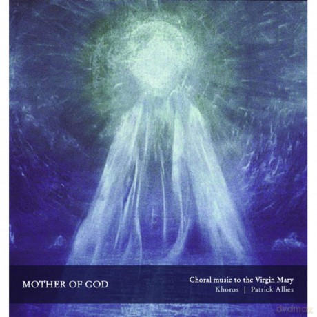 Khoros: Mother Of God - Choral Music To The Virgin Mary [CD]