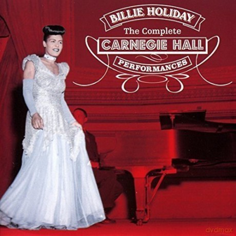 Billie Holiday: The Complete Carnegie Hall Performances [2CD]