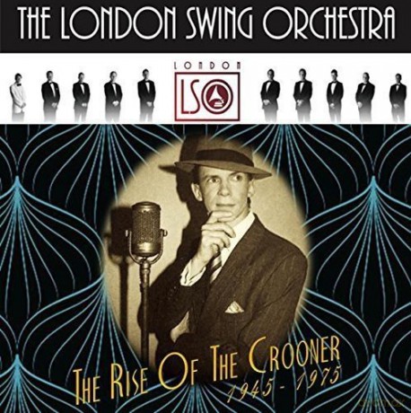 London Swing Orchestra: The Rise Of The Crooner 1945 - 1975 [CD]