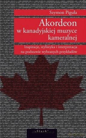 Akordeon w kanadyjskiej muzyce kameralnej - Szymon Piguła [KSIĄŻKA]
