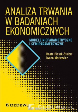 Analiza trwania w badaniach ekonomicznych - Beata Bieszk-Stolorz, Iwona Markowicz [KSIĄŻKA]