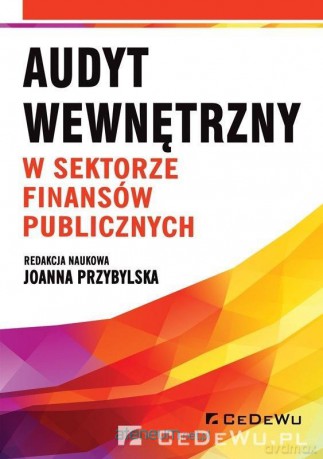 Audyt wewnętrzny w sektorze finansów publicznych - Joanna Przybylska [KSIĄŻKA]