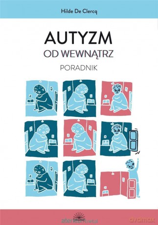 Autyzm od wewnątrz. Poradnik - Hilde De Clercq [KSIĄŻKA]