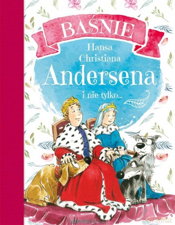 Baśnie Hansa Christiana Andersena i nie tylko [KSIĄŻKA]