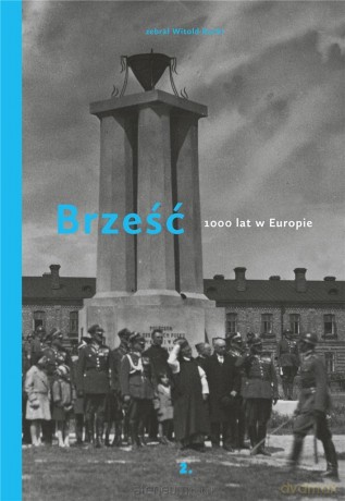 Brześć. 1000 lat w Europie - Witold (Witalij) Rucki [KSIĄŻKA]