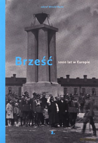 Brześć. 1000 lat w Europie - Witold (Witalij) Rucki [KSIĄŻKA]