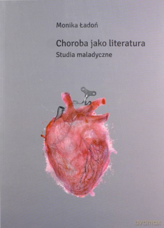 Choroba jako literatura - Monika Ładoń [KSIĄŻKA]