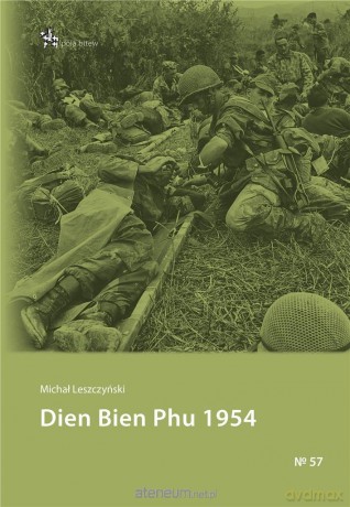 Dien Bien Phu 1954 - Michał Leszczyśnki [KSIĄŻKA]
