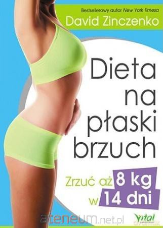 Dieta na płaski brzuch. Zrzuć aż 8 kg w 14 dni - David Zinczenko [KSIĄŻKA]