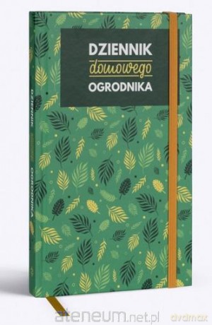 Dziennik domowego ogrodnika 2020 [KALENDARZ]