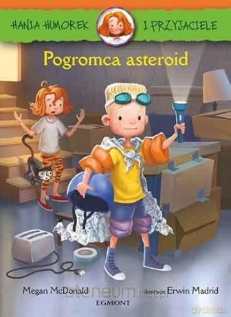 Hania Humorek i Przyjaciele. Pogromca asteroid [KSIĄŻKA]