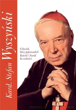 Kardynał Stefan Wyszyński - Piotr Stefaniak [KSIĄŻKA]