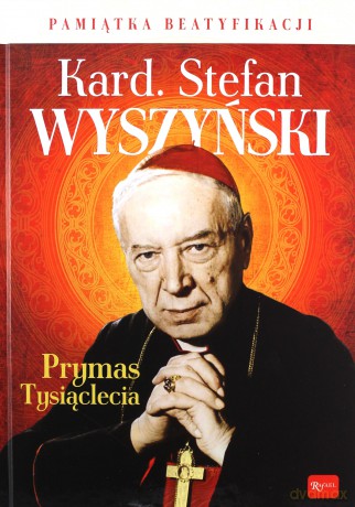 Kardynał Stefan Wyszyński Prymas Tysiąclecia [KSIĄŻKA]