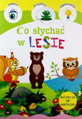 Kolekcja 50 naklejek. Co słychać w lesie [KSIĄŻKA]