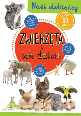 Kolekcja 50 naklejek. Zwierzęta i ich dzieci [KSIĄŻKA]