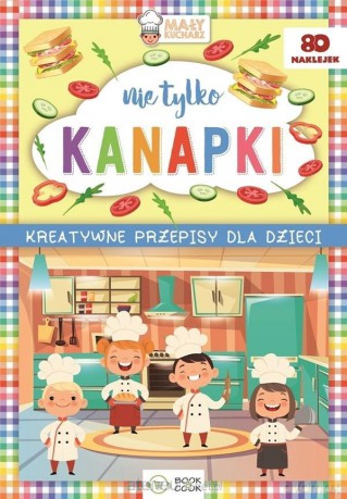 Kreatywne przepisy dla dzieci. Nie tylko kanapki [KSIĄŻKA]