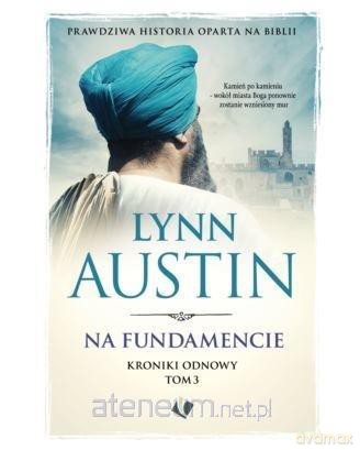 Kroniki Odnowy (Tom 3) Na fundamencie - Lynn Austin [KSIĄŻKA]