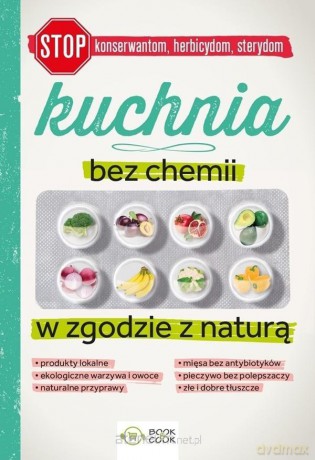 Kuchnia bez chemii. W zgodzie z naturą - Patrycja Mazur, Joanna Tomaczewska [KSIĄŻKA]