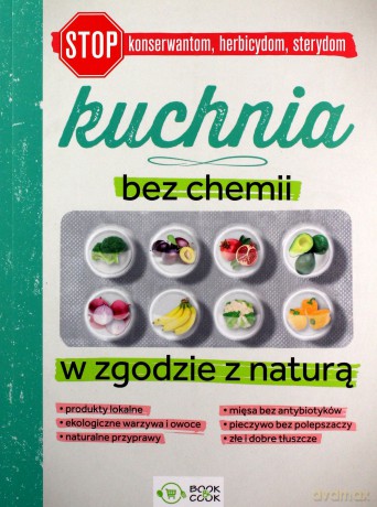 Kuchnia bez chemii. W zgodzie z naturą - Patrycja Mazur, Joanna Tomaczewska [KSIĄŻKA]