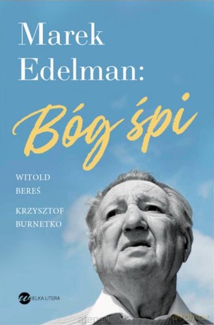 Marek Edelman: Bóg śpi - Witold Bereś, Krzysztof Burnetko [KSIĄŻKA]