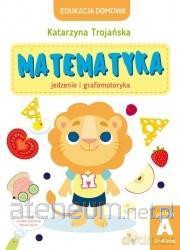 Matematyka jedzenie i grafomotoryka. Poziom A [KSIĄŻKA]