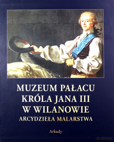 Muzeum pałacu króla Jana III w Wilanowie (etui) - Dorota Folga-Januszewska [KSIĄŻKA]