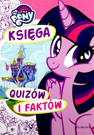 My Little Pony. Księga quizów i faktów - Karolina Marcinkowska [KSIĄŻKA]