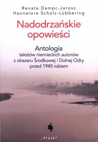 Nadodrzańskie opowieści - Renata Dampc-Jarosz, Hannelore Scholz-Lubbering [KSIĄŻKA]
