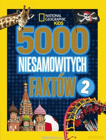 National Geographic Kids 5000 niesamowitych faktów 2 [KSIĄŻKA]