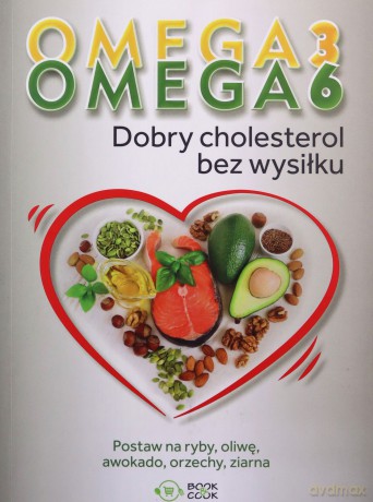 Omega 3, Omega 6. Dobry cholesterol bez wysiłku [KSIĄŻKA]