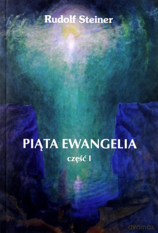 Piąta Ewangelia cz.1 - Rudolf Steiner [KSIĄŻKA]