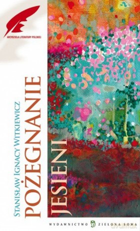 Pożegnanie Jesieni - Stanisław Ignacy Witkiewicz [KSIĄŻKA]