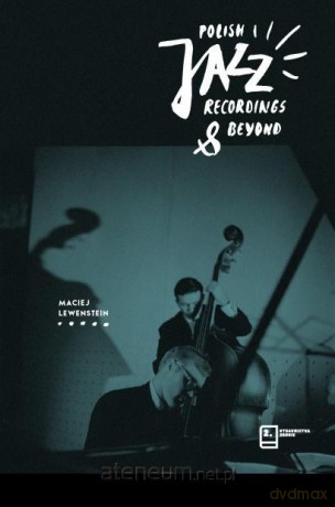 Polish Jazz Recordings and Beyond - Maciej Lewenstein [KSIĄŻKA]