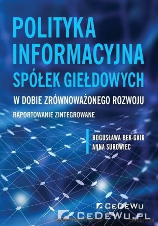 Polityka informacyjna spółek giełdowych w dobie - Bogusława Bek-Gaik, Anna Surowiec [KSIĄŻKA]