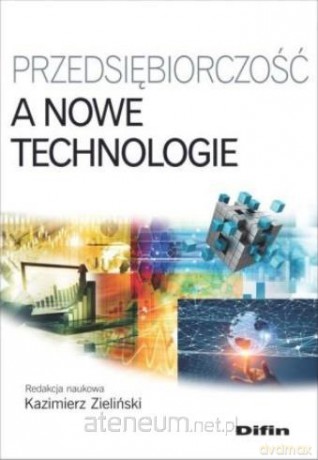 Przedsiębiorczość a nowe technologie - Kazimierz Zieliński [KSIĄŻKA]