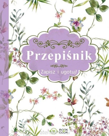 Przepiśnik. Zapisz i gotuj [KSIĄŻKA]