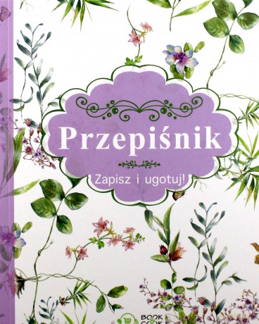 Przepiśnik. Zapisz i gotuj [KSIĄŻKA]
