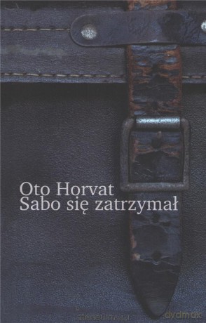 Sabo się zatrzymał - Oto Horvat [KSIĄŻKA]